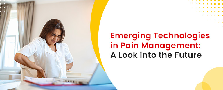 Emerging Technologies in pain management
